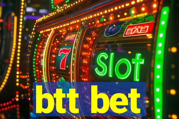 btt bet